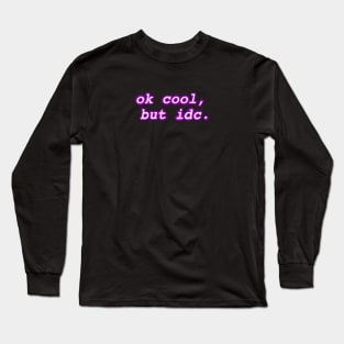 "ok cool, but idc" Neon Design Long Sleeve T-Shirt